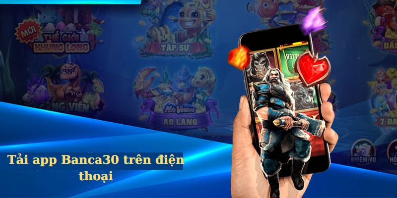 Tải app Banca30 trên điện thoại rất đơn giản